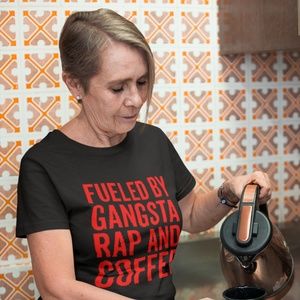 Fueled By Gangsta Rap and Coffee T-Shirt